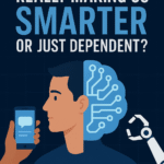 Is Artificial Intelligence Really Making Us Smarter or Just Dependent?